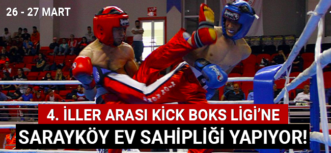 4. iller arası Kick Boks Ligi'ne Sarayköy ev sahipliği yapıyor!