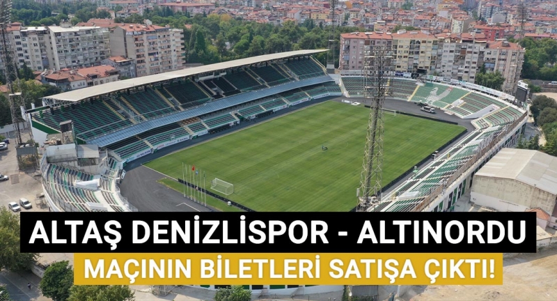 Altaş Denizlispor - Altınordu maçının biletleri satışa çıktı!