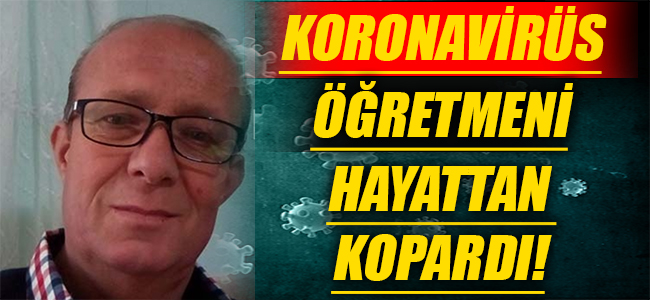 Denizli'de 54 yaşında ki öğretmen koronavirüs nedeniyle hayatını kaybetti!