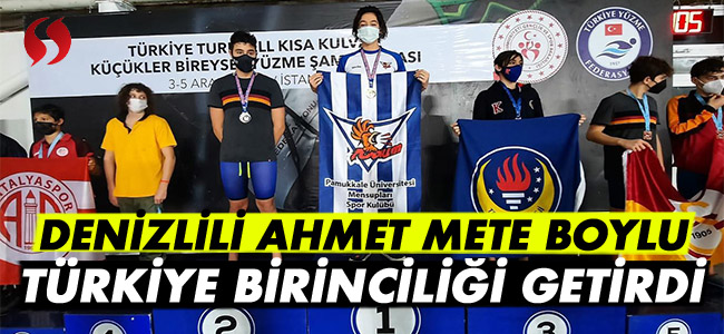 Denizlili Ahmet Mete Boylu Türkiye birinciliği getirdi!