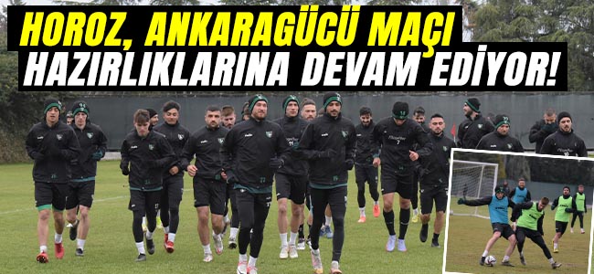 Horoz, Ankaragücü maçı hazırlıklarına devam ediyor!