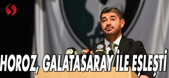 Horoz, Galatasaray ile eşleşti 