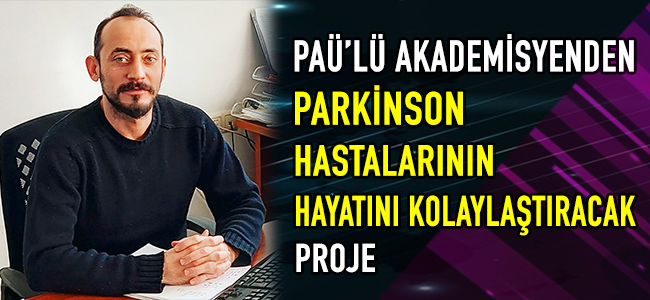 PAÜ’lü Akademisyenden Parkinson Hastalarının Hayatlarını Kolaylaştıran Proje!