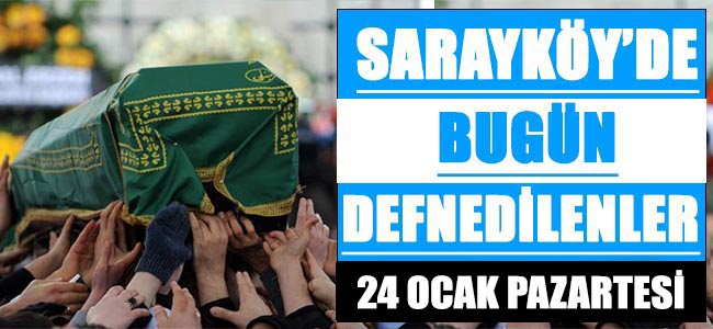 Sarayköy'de bugün defnedilenler!