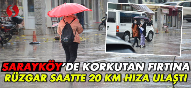 Sarayköy'de korkutan fırtına! Rüzgar 20 km hıza çıktı!