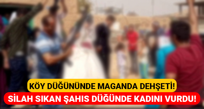 Köy düğününde maganda dehşeti! Silah sıkan şahıs düğünde kadını vurdu!