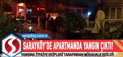 Sarayköy'de apartmanda yangın çıktı! Yangın itfaiyenin müdahalesiyle söndürüldü!