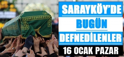Sarayköy'de bugün defnedilenler!