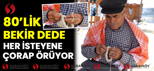 80'lik Bekir Dede Her İsteyene Çorap Örüyor!