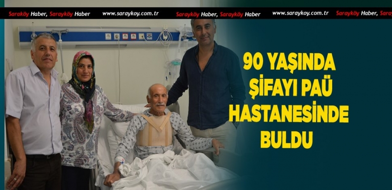 90 YAŞINDA PAÜ HASTANESİNDE ŞİFA BULDU