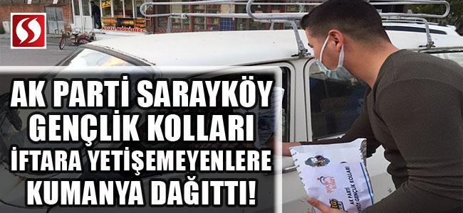 AK Parti Sarayköy Gençlik Kolları iftara yetişemeyenlere kumanya dağıttı!
