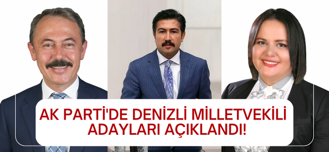 AK Parti'de Denizli milletvekili adayları açıklandı!