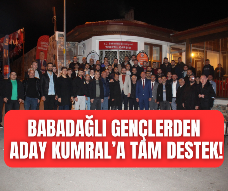 Babadağlı gençlerden Murat Kumral'a tam destek! 