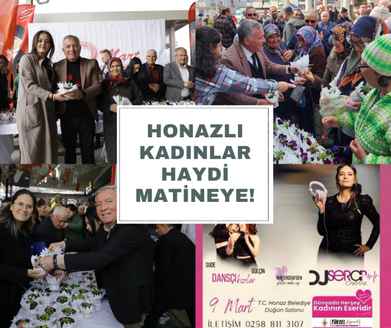 Başkan Kepenek Çiçekler dağıttı, kadınları unutmadı! Honazlı Kadınlar Haydi Matineye! 