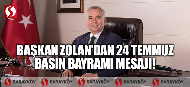 Başkan Zolan’dan 24 Temmuz Basın Bayramı mesajı!