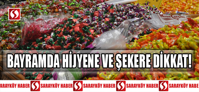 Bayramda hijyene ve şekere dikkat!