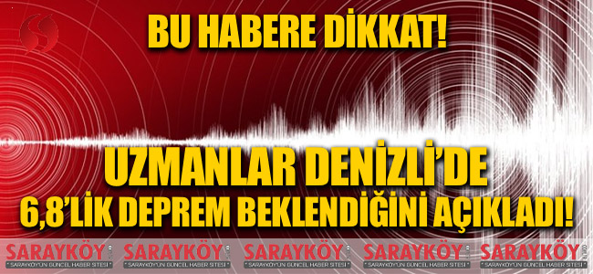 Bu habere dikkat! Uzmanlar Denizli'de 6,8'lik deprem beklendiğini açıkladı!