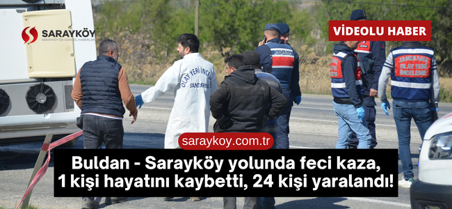 Buldan - Sarayköy yolunda feci kaza, 1 kişi hayatını kaybetti, 24 kişi yaralandı!
