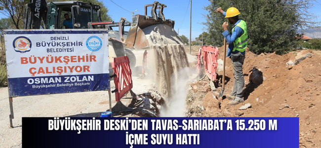 Büyükşehir DESKİ’den Tavas-Sarıabat’a 15.250 m içme suyu hattı