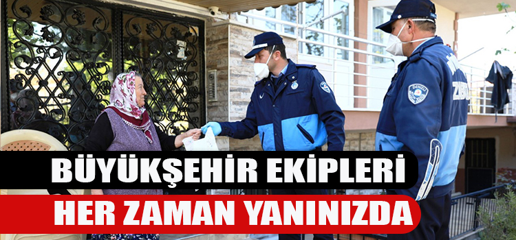 BÜYÜKŞEHİR EKİPLERİ HER ZAMAN YANINIZDA