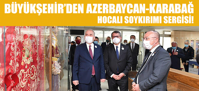 Büyükşehir'den Azerbaycan-Karabağ Hocalı Soykırımı Sergisi