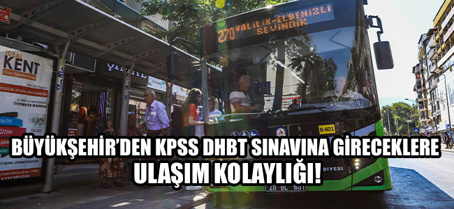 Büyükşehir'den KPSS DHBT Sınavı’na gireceklere ulaşım kolaylığı!