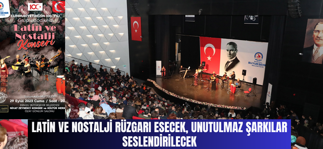 Büyükşehir’den “Latin ve Nostalji Konseri”