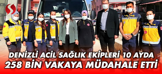 Denizli Acil Sağlık Ekipleri 10 Ayda 258 Bin Vakaya Müdahale Etti!