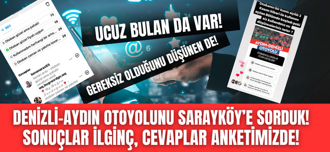 Denizli-Aydın Otoyolu'no Sarayköylülere sorduk! İşte sizin gözünüzden otoyol yorumları! 