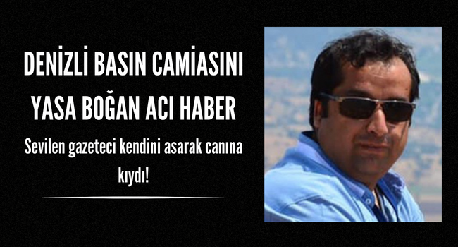 Denizli basın camiasının acı günü! Başarılı gazeteci intihar etti!
