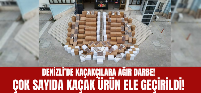 Denizli Emniyeti Kaçakçılara Göz Açtırmıyor!
