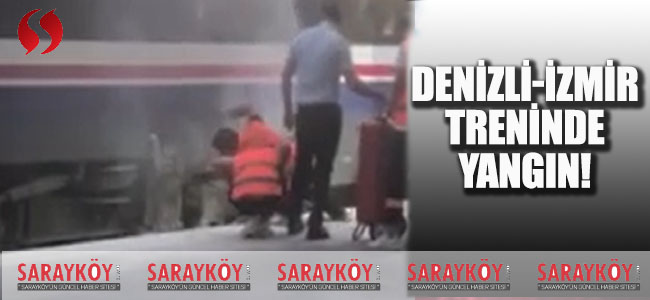 Denizli-İzmir Treninde Yangın!