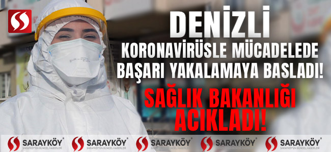 Denizli koronavirüsle mücadelede başarı yakalamaya başladı! Sağlık Bakanlığı açıkladı!