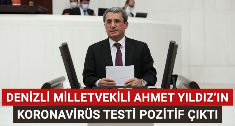 Denizli Milletvekili Ahmet Yıldız'ın koronavirüs testi pozitif çıktı!  
