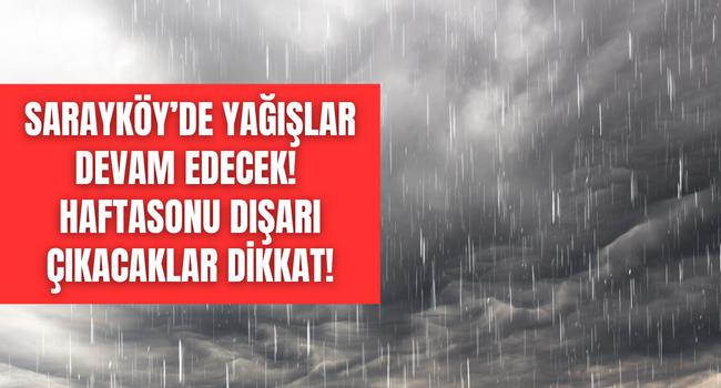 Sarayköy yağışlarla serinlemeye devam edecek! Meteorolji gün verdi, uyardı!