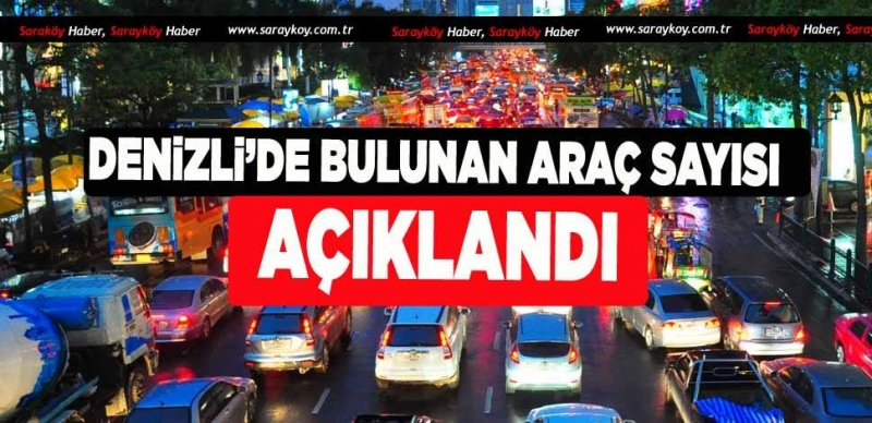 DENİZLİ'DE BULUNAN ARAÇ SAYISINDA REKOR ARTIŞ 