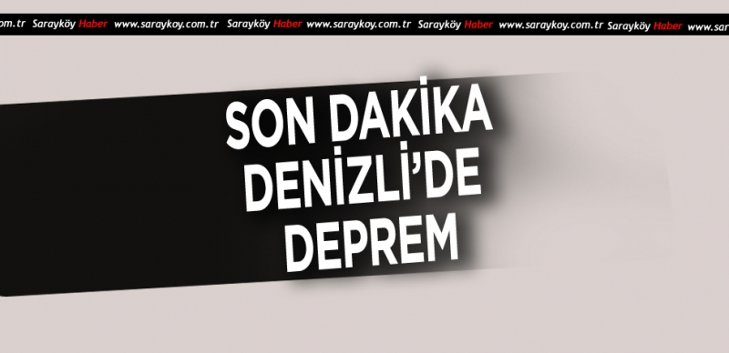 DENİZLİ'DE DEPREM 