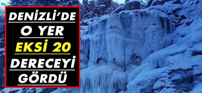 Denizli'de donduran soğuk! O yer eksi 20 dereceyi gördü!