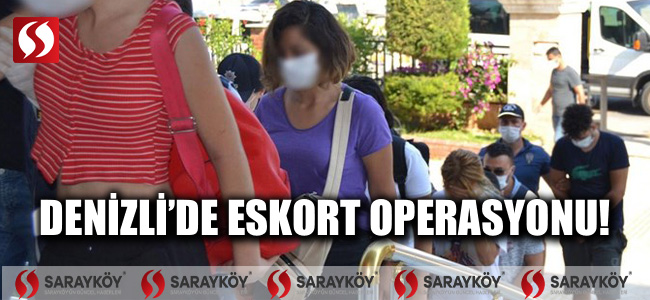 Denizli'de eskort operasyonu!