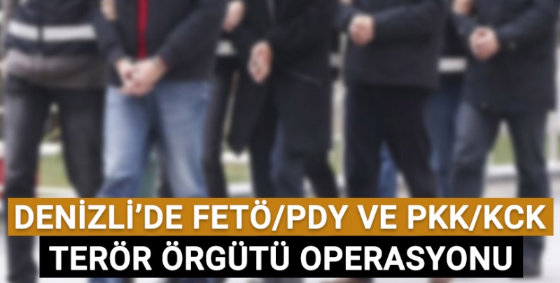 Denizli'de FETÖ/PDY ve PKK/KCK Terör Örgütü Operasyonu!