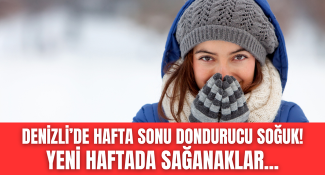 Denizli'de hafta sonu hava buz kesecek! Yeni haftaya yağışlı başlangıç!