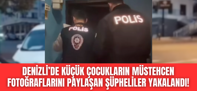 Denizli'de sosyal platformlarda çocuklara ait müstehcen fotoğraf paylaşan şahıslar yakayı ele verdi! 