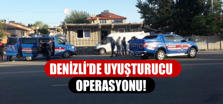 DENİZLİ'DE UYUŞTURUCU OPERASYONU!