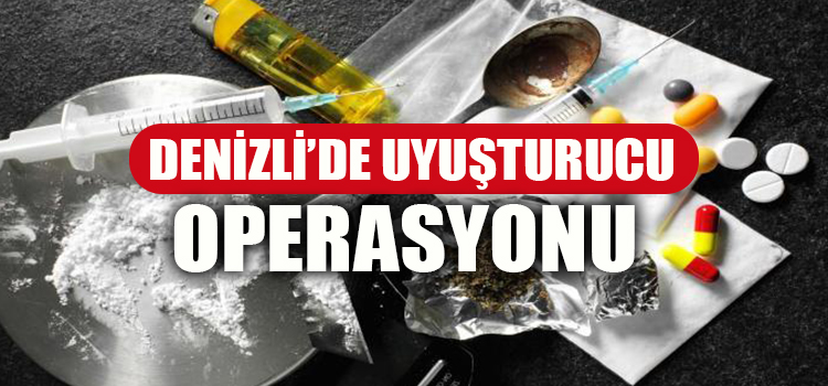 Denizli'de uyuşturucu operasyonu: 22 tutuklu
