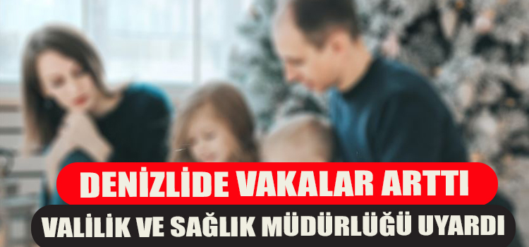 Denizli'de Vakalar Arttı! Valilik ve Sağlık Müdürlüğü'nden Uyarı