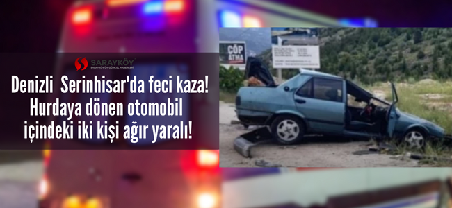 Denizli’de yağışların sebep olduğu bir kaza daha! Otomobil hurdaya döndü, 2 kişinin durumu ağır!