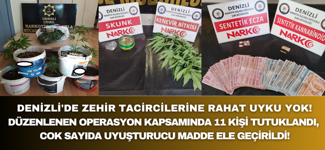 Denizli'de zehir tacircilerine ağır darbe! 11 kişi tutuklandı!