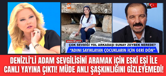 Denizli'den Müge Anlı'ya uzanan olay izleyiciyi ekrana kilitledi! Sevgilisini eski eşi ile arayan adama tepkiler yağdı!