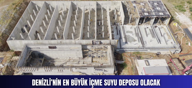 DENİZLİ’NİN EN BÜYÜK İÇME SUYU DEPOSU OLACAK