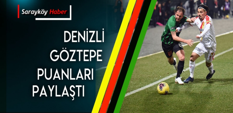 DENİZLİSPOR GÖZTEPEYİ AĞIRLADI